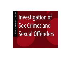 Forensic Investigation of Sex Crimes and Sexual Offenders Forensic Investigation of Sex Crimes and Sexual Offenders