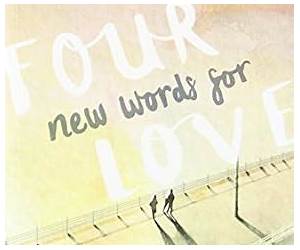 Four New Words for Love Four New Words for Love