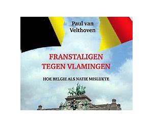 Franstaligen tegen Vlamingen Hoe België als natie mislukte