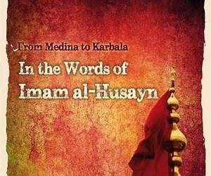 From Medina to Karbala: In the words of Imam al-Husayn