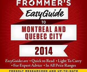 Frommer's EasyGuide to Montreal and Quebec City 2014 (Easy Guides) Frommer's EasyGuide to Montreal and Quebec City 2014 (Easy Guides)