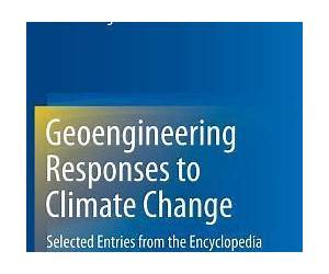 Geoengineering Responses to Climate Change: Selected Entries from the Encyclopedia of Sustainability Science and Technology