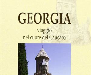 Georgia. Viaggio nel cuore del Caucaso