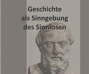 Geschichte als Sinngebung des Sinnlosen Geschichte als Sinngebung des Sinnlosen