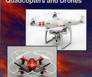 Getting Started with Hobby Quadcopters and Drones: Learn about, buy and fly these amazing aerial vehicles