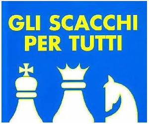 Gli scacchi per tutti Gli scacchi per tutti