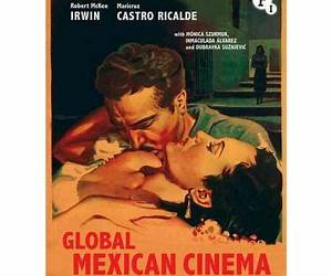 Global Mexican Cinema: Its Golden Age (Cultural Histories of Cinema) Global Mexican Cinema: Its Golden Age (Cultural Histories of Cinema)