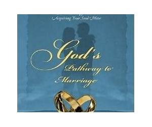 God's Pathway to Marriage: A Biblical Approach to Acquiring Your Soul Mate God's Pathway to Marriage: A Biblical Approach to Acquiring Your Soul Mate