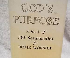 God's Purpose A Book of 365 Daily Sermonettes for Home Worship God's Purpose A Book of 365 Daily Sermonettes for Home Worship