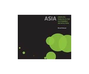 Greening AsiaEmerging Principles of Sustainable Architecture Greening AsiaEmerging Principles of Sustainable Architecture