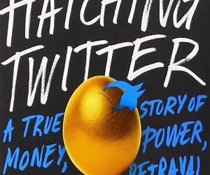 Hatching Twitter A True Story of Money Power Friendship and Betrayal