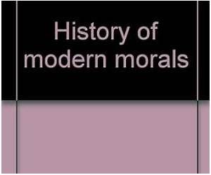 History of Modern Morals: By a Central Participant in the European Weimar-Era Sexual Reform Movement