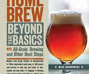 Homebrew Beyond the Basics: All-Grain Brewing and Other Next Steps Homebrew Beyond the Basics: All-Grain Brewing and Other Next Steps