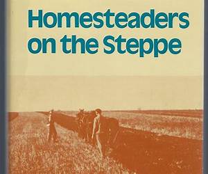 Homesteaders on the Steppe: Cultural History of the Evangelical-Lutheran Colonies in the Region of Odessa, 1804-1945