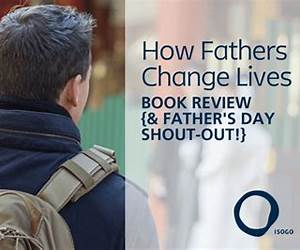 How Fathers Change Lives: Stories of Remarkable Dads How Fathers Change Lives: Stories of Remarkable Dads