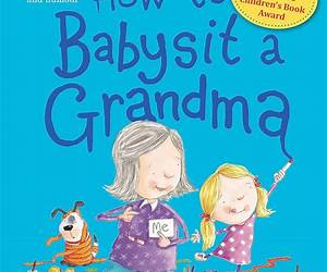 How to Babysit a Grandma