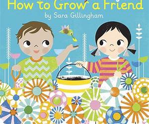 How to Grow a Friend