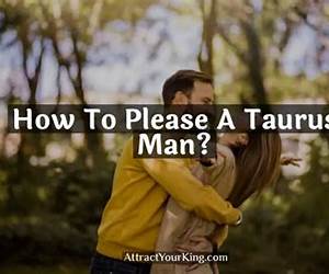 How to Satisfy a Taurus: Real Life Guidance on How to Get Along and be Friends with the Second Sign of the Zodiac