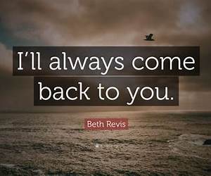 I will come back for you