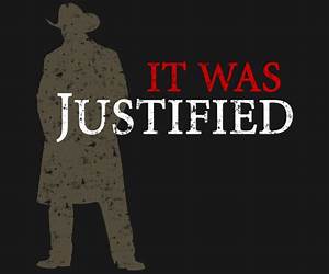 IT WAS JUSTIFIED IT WAS JUSTIFIED