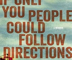 If Only You People Could Follow Directions: A Memoir