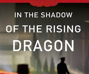 In the Shadow of the Rising Dragon: Stories of Repression in the New China