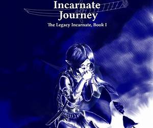 Incarnate Journey (Legacy Incarnate, #1)