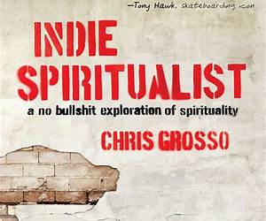 Indie Spiritualist: A No Bullshit Exploration of Spirituality