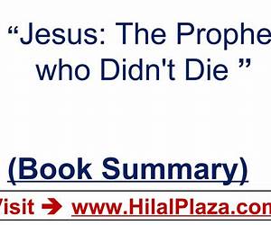 JesusThe Prophet Who Didn't Die: An Islamic and Quranic explanation about Jesus, Mary, and other fundamentals of Christianity JesusThe Prophet Who Didn't Die: An Islamic and Quranic explanation about Jesus, Mary, and other fundamentals of Christianity
