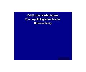 Kritik Des Hedonismus (German Edition)