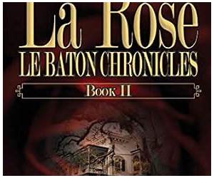 La Rose Book I Le Baton Chronicles (Book #1)