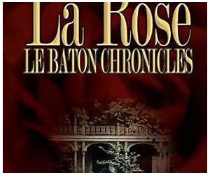 La Rose Book I Le Baton Chronicles (Book #1) La Rose Book I Le Baton Chronicles (Book #1)
