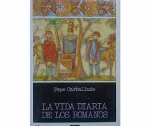 La vida diaria de los romanos La vida diaria de los romanos
