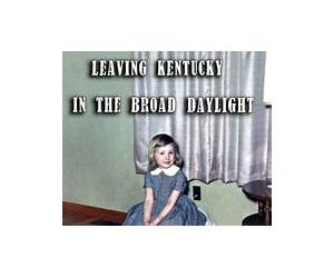 Leaving Kentucky In The Broad Daylight