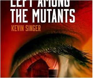 Left Among the Mutants Left Among the Mutants