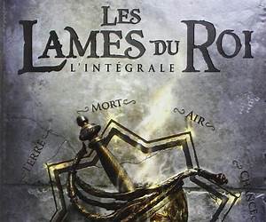 Les lames du roi: L'intégrale (Les lames du roi, #1-3)