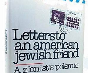 Letters to an American Jewish Friend: a Zionist