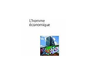 L'homme économique. Essai sur les racines du néolibéralisme L'homme économique. Essai sur les racines du néolibéralisme