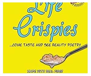 Life Crispies...Come Taste and See Reality Poetry