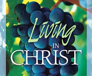 Life in Christ: Becoming and Being a Disciple of the Lord Jesus Christ