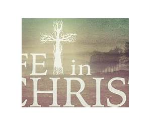 Life in Christ: Becoming and Being a Disciple of the Lord Jesus Christ