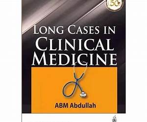 Long Cases in Clinical Medicine: Concerned With Long Cases, Their Presentation, Related Questions, Answers and Discussions