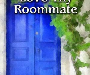 Love Thy Roommate