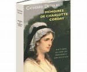 Mémoires de Charlotte Corday: écrits dans les jours qui précédèrent son exécution Mémoires de Charlotte Corday: écrits dans les jours qui précédèrent son exécution
