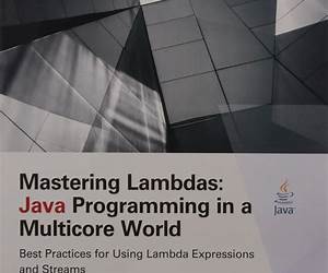 Mastering Lambdas: Java Programming in a Multicore World (Oracle Press)