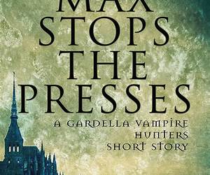 Max Stops the Presses (The Gardella Vampire Chronicles, #5.5) Max Stops the Presses (The Gardella Vampire Chronicles, #5.5)