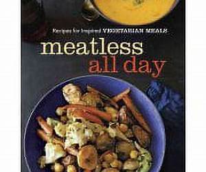 Meatless All Day: Recipes for Inspired Vegetarian Meals Meatless All Day: Recipes for Inspired Vegetarian Meals