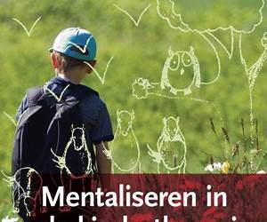 Mentaliseren in de kindertherapie Mentaliseren in de kindertherapie