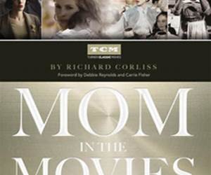 Mom in the Movies: The Iconic Screen Mothers You Love (and a Few You Love to Hate) Mom in the Movies: The Iconic Screen Mothers You Love (and a Few You Love to Hate)