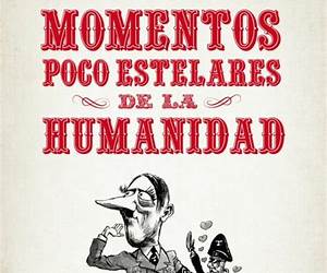 Momentos poco estelares de la humanidad Momentos poco estelares de la humanidad